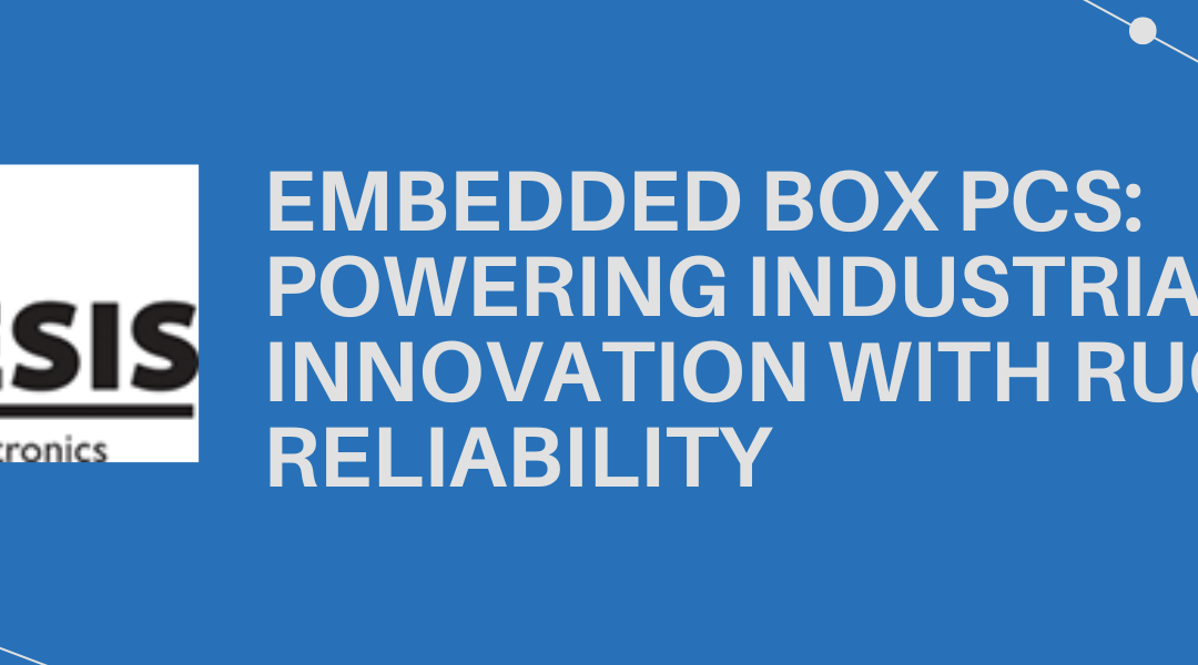 Embedded Box PCs: Powering Industrial Innovation with Rugged Reliability